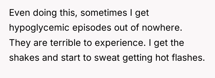 Even doing this, sometimes I get hypoglycemic episodes out of...
