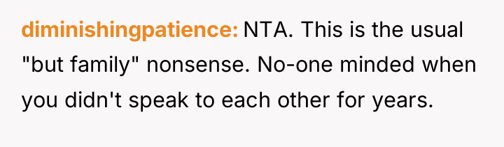 diminishingpatience NTA. This is the usual "but family" nonsense. No-one...