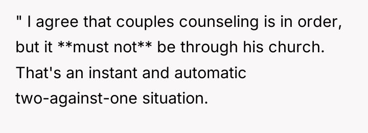 " I agree that couples counseling is in order, but...
