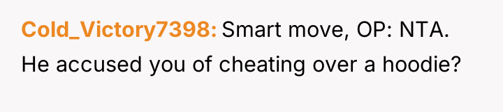 Cold_Victory7398 Smart move, OP: NTA. He accused you of cheating...