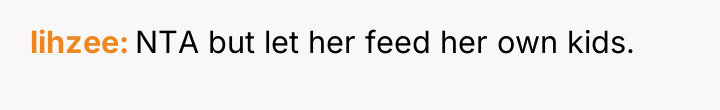 lihzee NTA but let her feed her own kids.