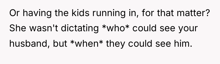 Or having the kids running in, for that matter? She...