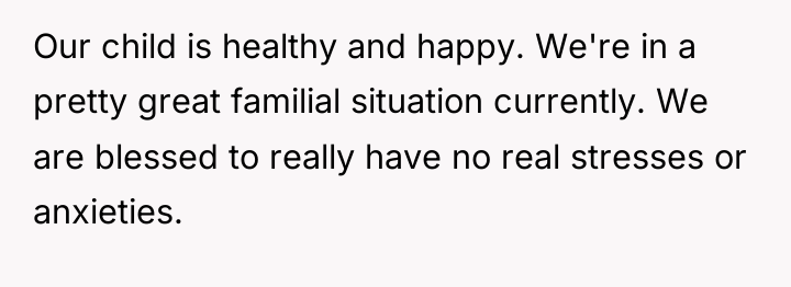 Our child is healthy and happy. We're in a pretty...