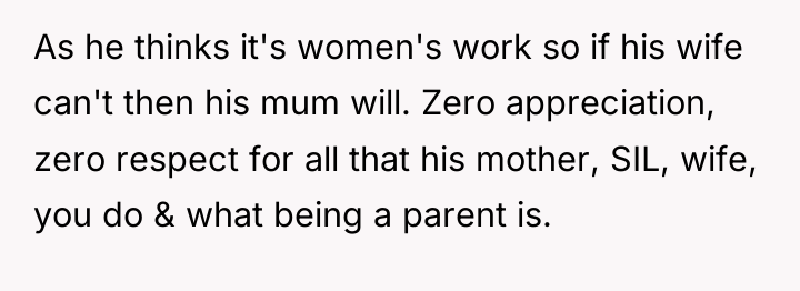 As he thinks it's women's work so if his wife...