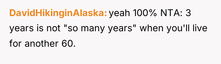 DavidHikinginAlaska yeah 100% NTA: 3 years is not "so many...