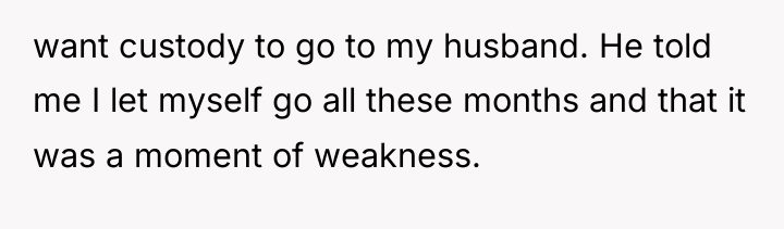 want custody to go to my husband. He told me...