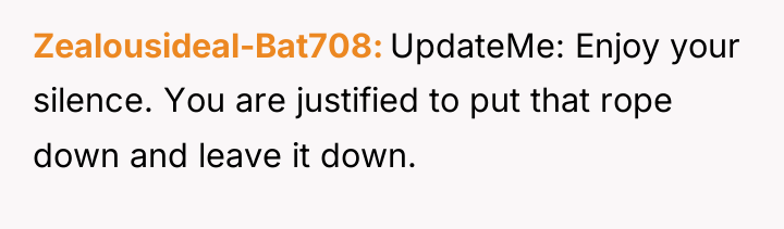Zealousideal-Bat708 UpdateMe: Enjoy your silence. You are justified to put...