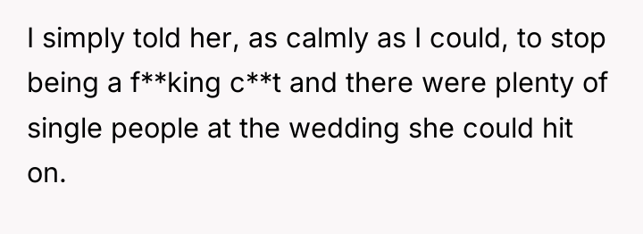 I simply told her, as calmly as I could, to...