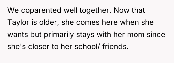 We coparented well together. Now that Taylor is older, she...