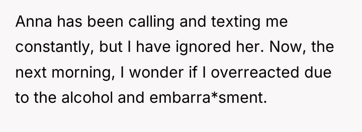 Anna has been calling and texting me constantly, but I...