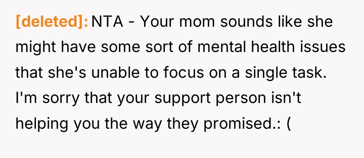 [deleted] NTA - Your mom sounds like she might have...