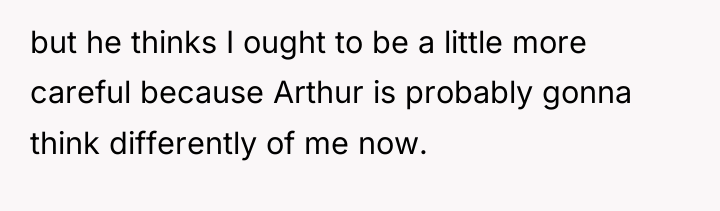 but he thinks I ought to be a little more...