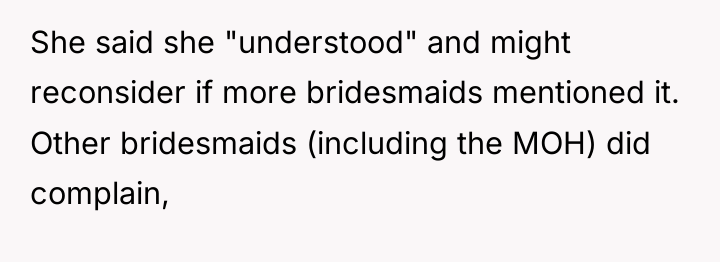 She said she "understood" and might reconsider if more bridesmaids...