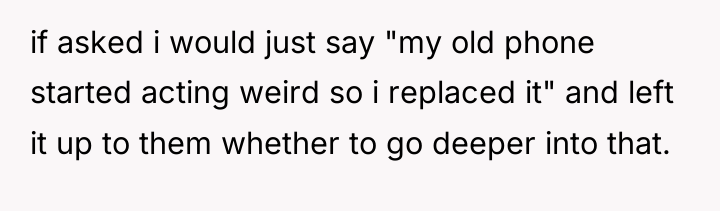if asked i would just say "my old phone started...
