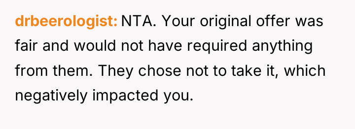 drbeerologist NTA. Your original offer was fair and would not...