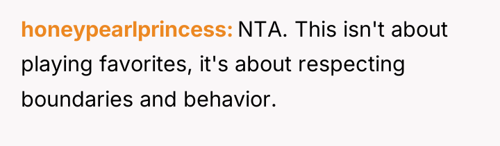 honeypearlprincess NTA. This isn't about playing favorites, it's about respecting...