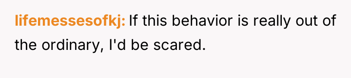 lifemessesofkj If this behavior is really out of the ordinary,...