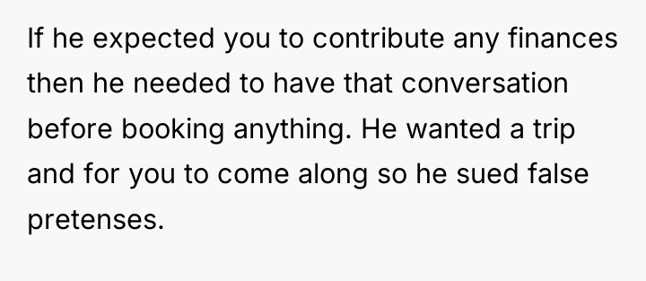 If he expected you to contribute any finances then he...