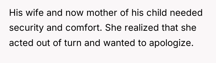 His wife and now mother of his child needed security...