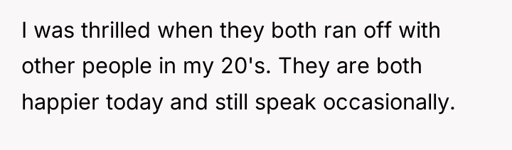 I was thrilled when they both ran off with other...