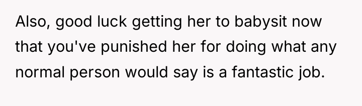 Also, good luck getting her to babysit now that you've...