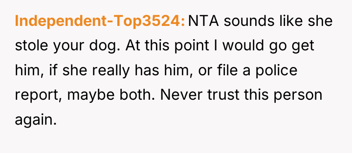 Independent-Top3524 NTA sounds like she stole your dog. At this...