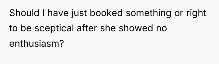 Should I have just booked something or right to be...