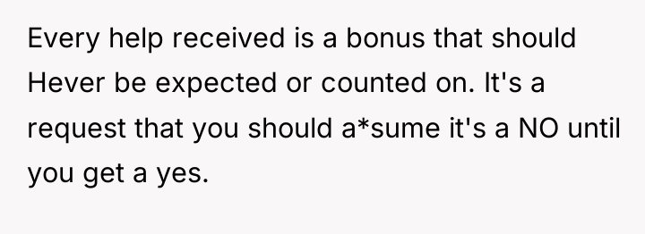 Every help received is a bonus that should Hever be...