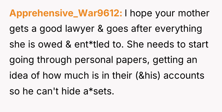 Apprehensive_War9612 I hope your mother gets a good lawyer &...