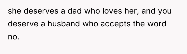 she deserves a dad who loves her, and you deserve...