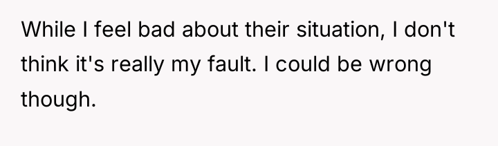 While I feel bad about their situation, I don't think...