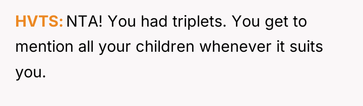 HVTS NTA! You had triplets. You get to mention all...