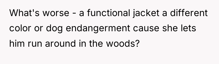 What's worse - a functional jacket a different color or...
