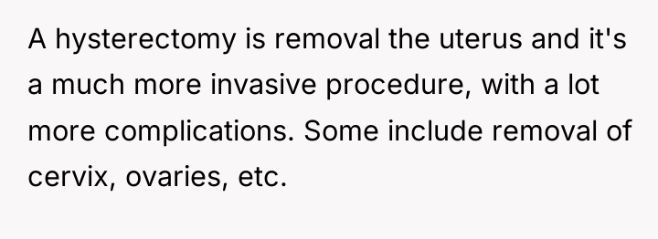 A hysterectomy is removal the uterus and it's a much...