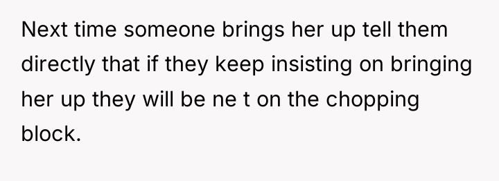 Next time someone brings her up tell them directly that...