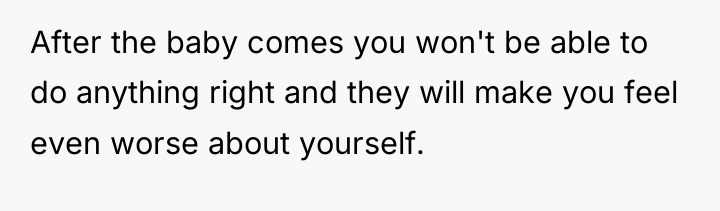 After the baby comes you won't be able to do...