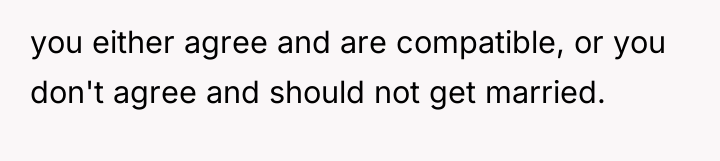 you either agree and are compatible, or you don't agree...