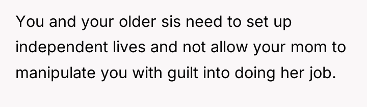 You and your older sis need to set up independent...