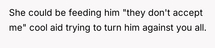 She could be feeding him "they don't accept me" cool...