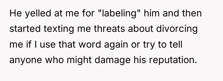 He yelled at me for "labeling" him and then started...