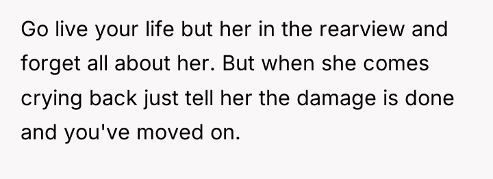 Go live your life but her in the rearview and...