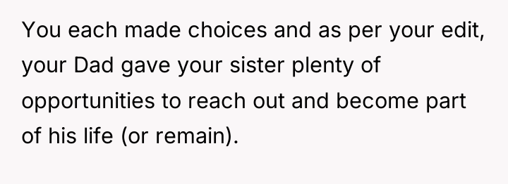 You each made choices and as per your edit, your...