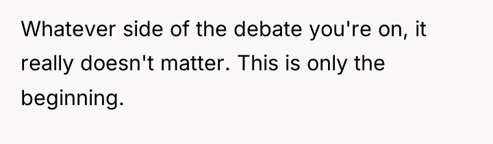 Whatever side of the debate you're on, it really doesn't...
