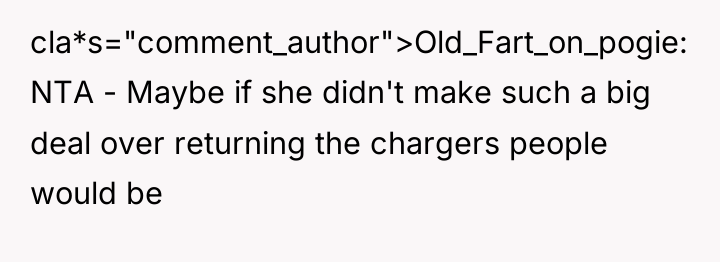 cla*s="comment_author">Old_Fart_on_pogie: NTA - Maybe if she didn't make such a...