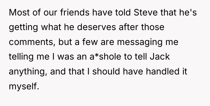 Most of our friends have told Steve that he's getting...