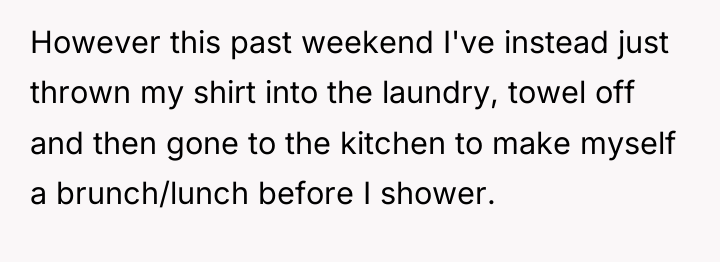 However this past weekend I've instead just thrown my shirt...