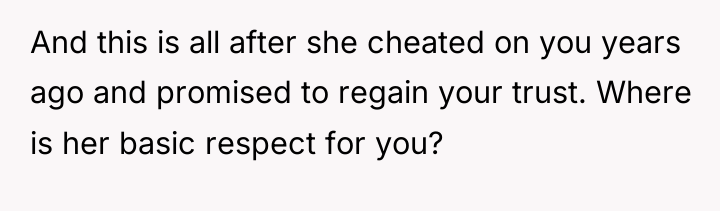 And this is all after she cheated on you years...