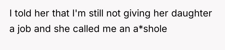 I told her that I'm still not giving her daughter...