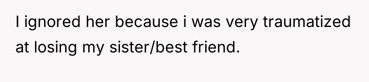 I ignored her because i was very traumatized at losing...