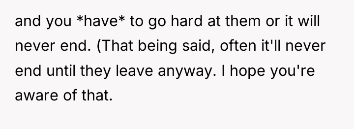 and you *have* to go hard at them or it...